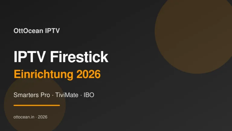 IPTV für Firestick 2026 — Einrichtung Smarters Pro TiviMate Deutsch